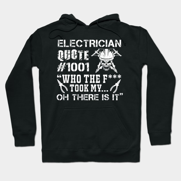 Electrician Quote 1001 Who The Took My Funny Hoodie by mohammadrezaabolghase